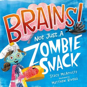 Brains! Not Just a Zombie Snack: Funny Picture Book for 7 year olds