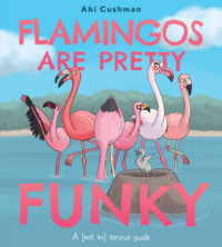 Flamingos Are Pretty Funky: Funny Nonfiction Picture Book